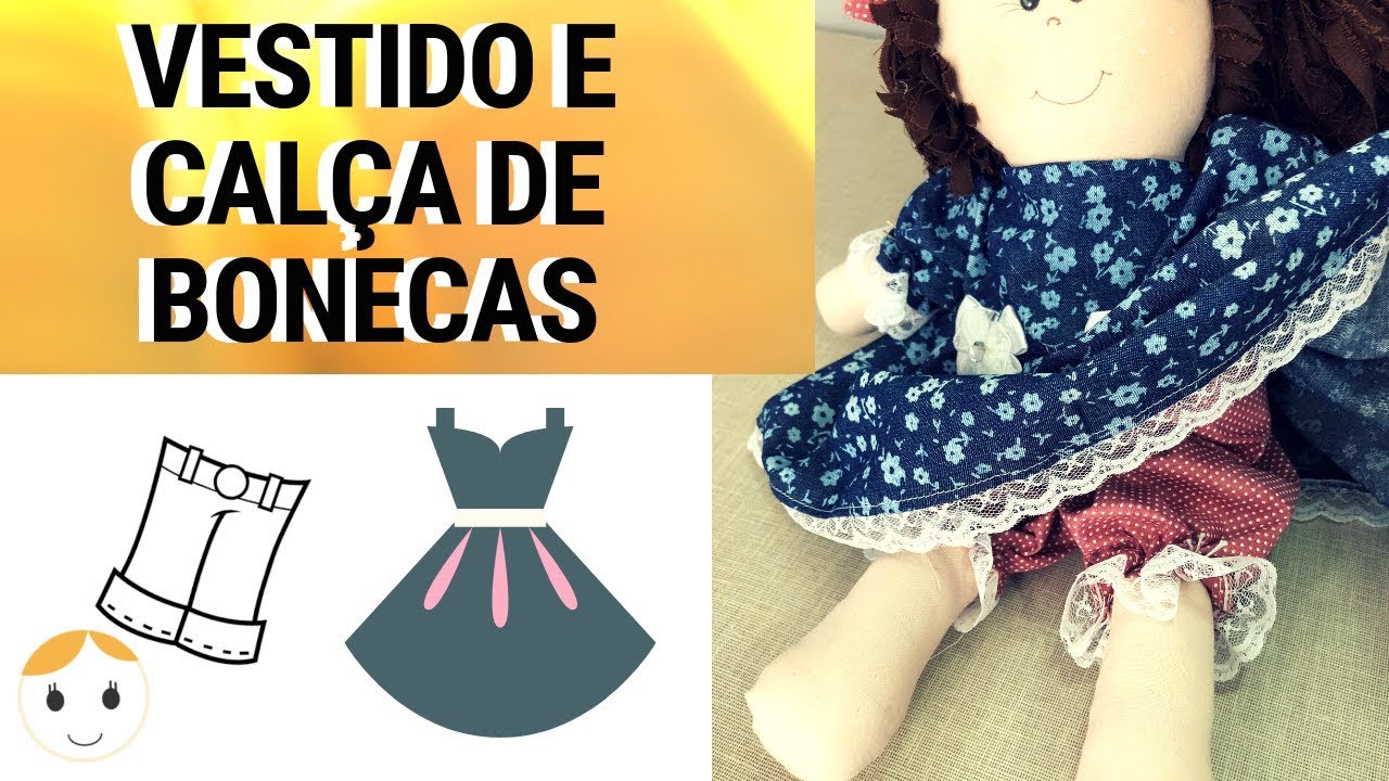 VESTIDO E CALÇA DE BONECA DE PANO COM MOLDE GRÁTIS DRICA TV