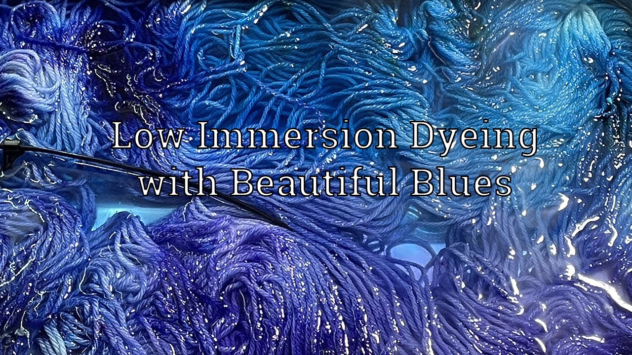Dye Time #45: Low Immersion Dyeing with Beautiful Blue Dyes using Acid and Fiber Reactive Dyes