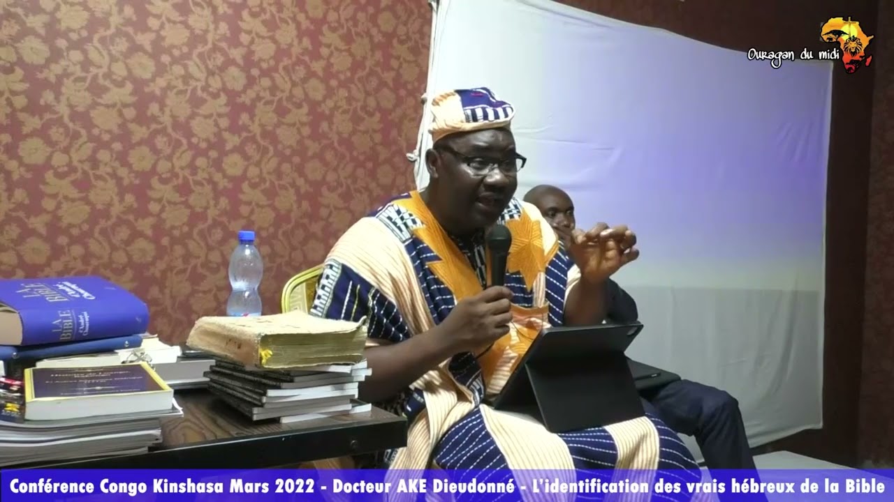 Conférence Congo Kinshasa Mars 2022- Dr AKE Dieudonné -L'identité des véritables hébreux de la Bible
