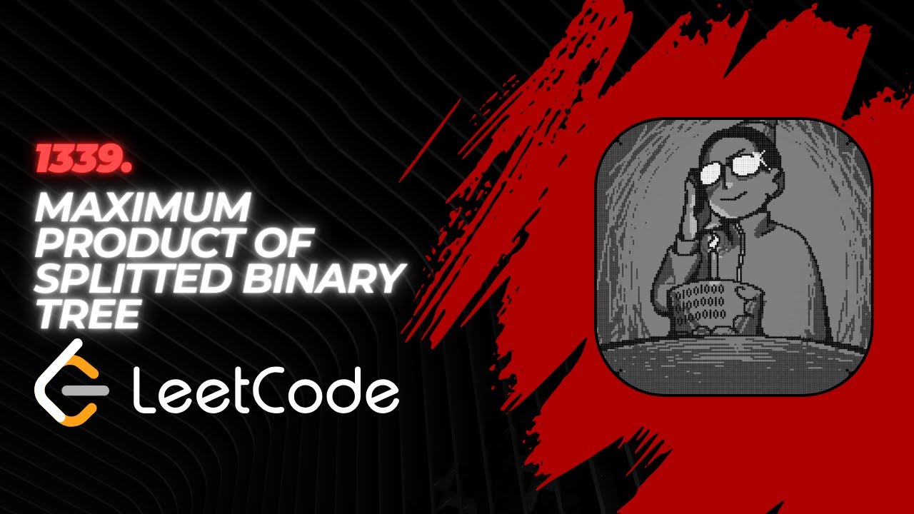 1339  Maximum Product of Splitted Binary Tree | Leetcode daily problem