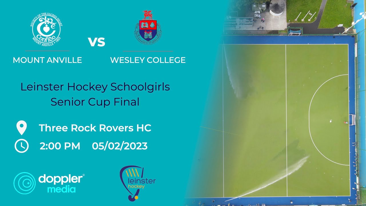 Leinster Schoolgirls Senior Cup Final - Mount Anville v Wesley College