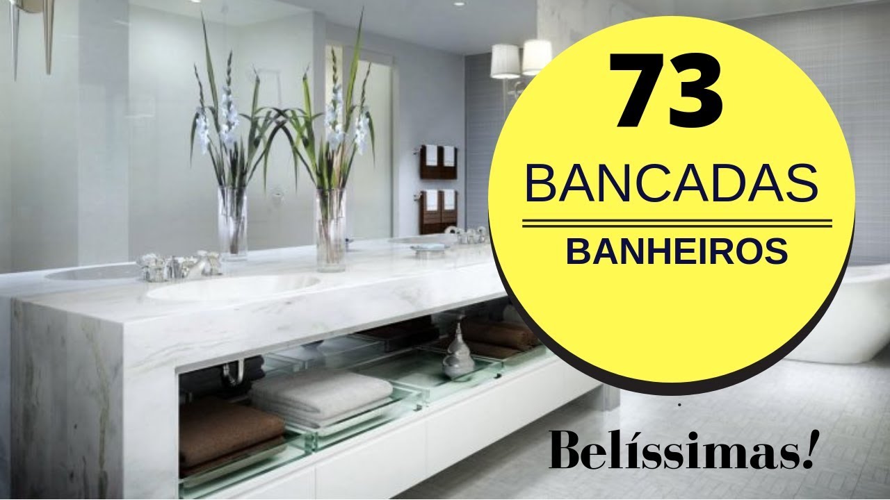 + 73 MELHORES MODELOS DE  BANCADAS PARA BANHEIROS