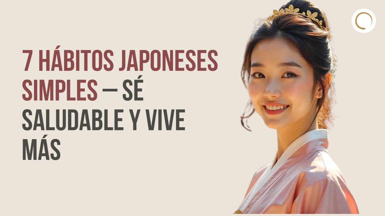 7 HÁBITOS JAPONESES QUE PROLONGAN LA VIDA – PRACTÍCALOS Y TRANSFORMA TU SALUD | MINIMALISMO JAPONÉS