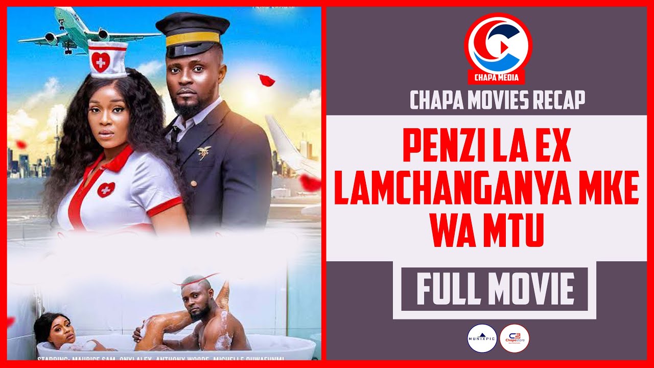 PENZI LA EX LAMCHANGANYA MKE WA MTU | FULL MOVIE  | CHAPA MOVIES RECAP
