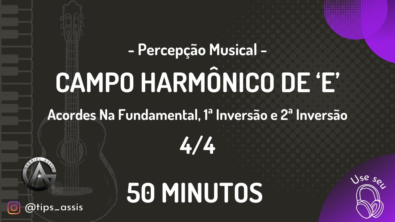 🔥 Aperfei&ccedil;oe Seu Ouvido! Campo Harm&ocirc;nico de Mi Maior (E) - 50 Minutos de Acordes e Invers&otilde;es