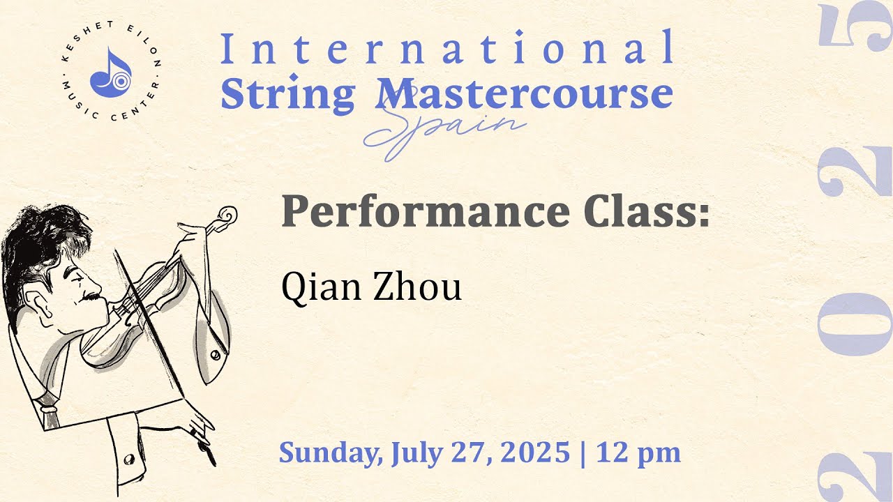 Keshet Eilon String Mastercourse: Performance Class with Qian Zhou
