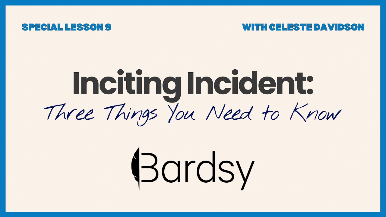 Special Lesson 9: Inciting Incident: Three Things You Need to Know