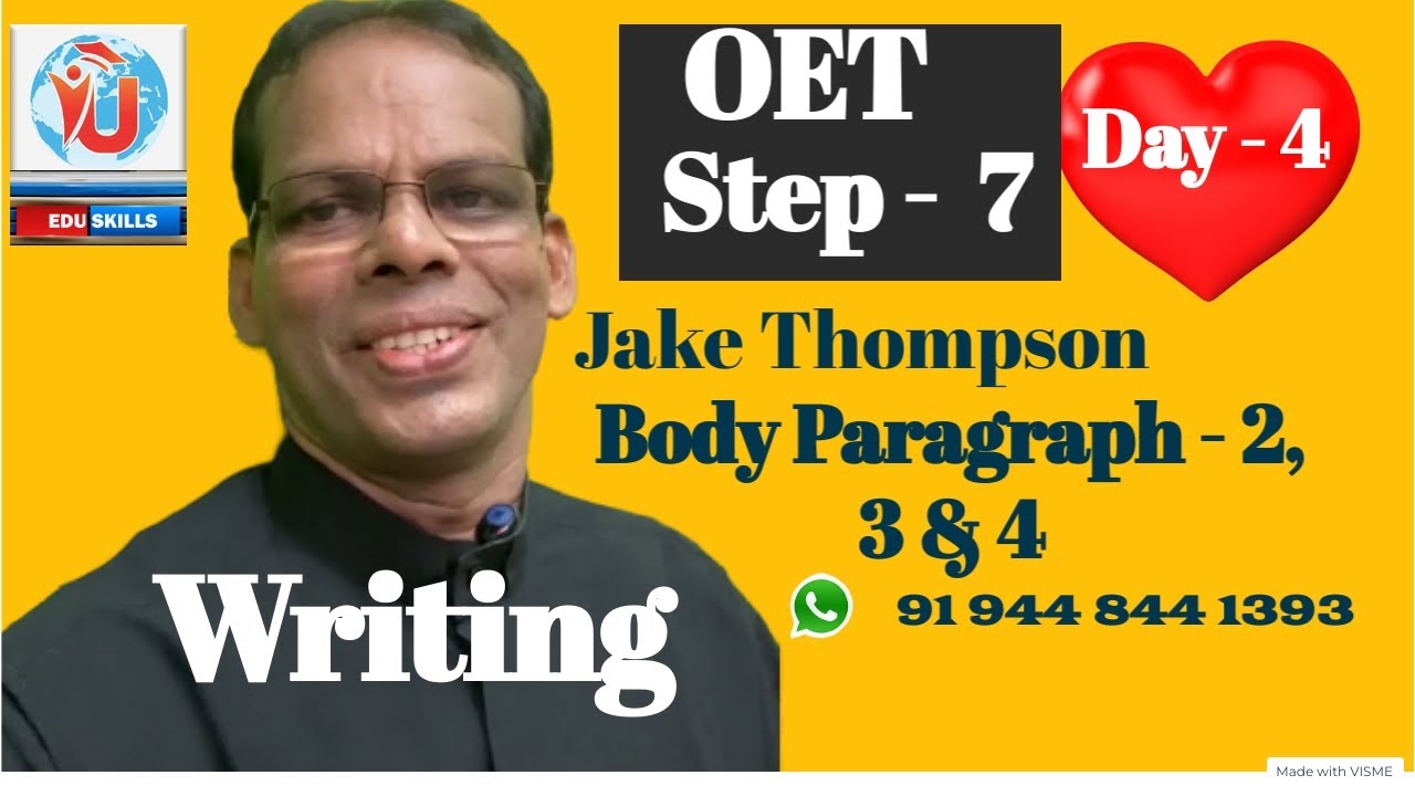 Edu Skills: OET -WRITING: Body Paragraph - 2, 3 & 4:  Jake Thompson; Day - 4; STEP - 7