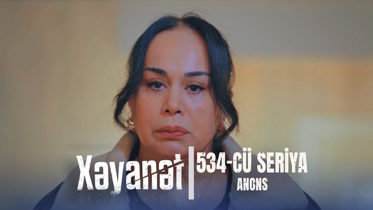 Xəyanət (3-c&uuml; m&ouml;vs&uuml;m 534-c&uuml; Seriya)  ANONS