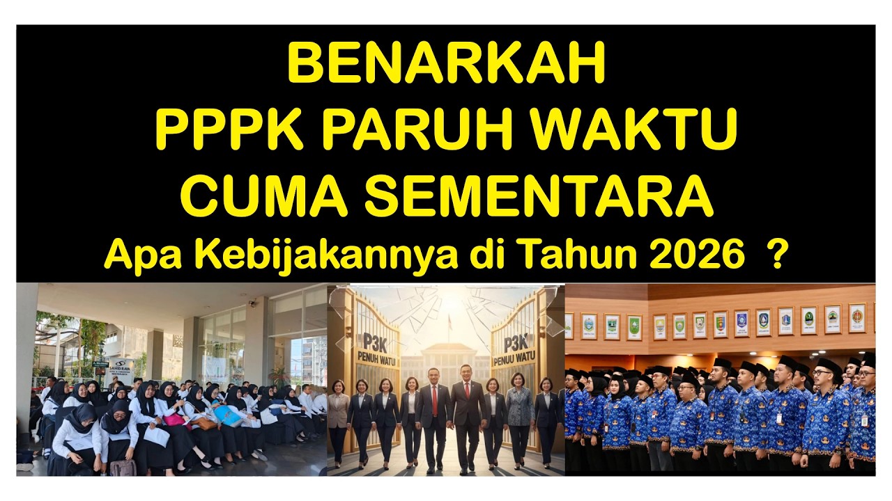 BENARKAH PPPK PARUH WAKTU CUMA SEMENTARA ??? ADAKAH KEBIJAKAN PEMERINTAH ?