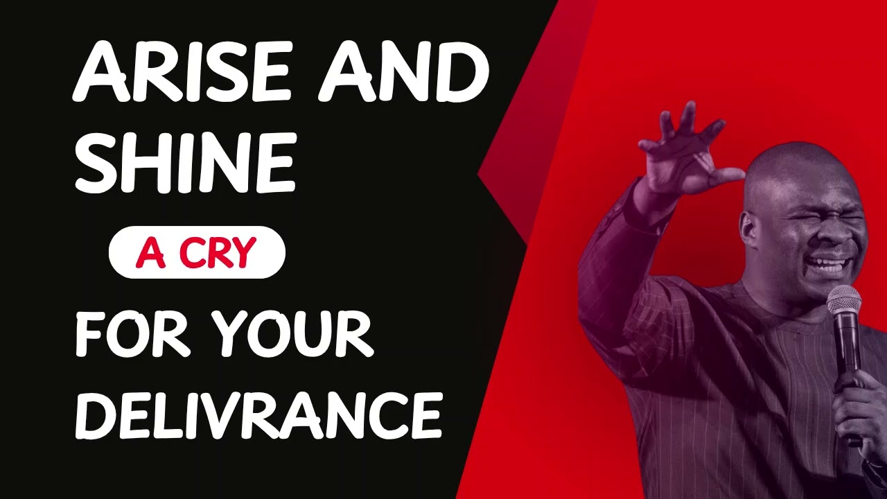 Arise and Shine — A Cry for Your Deliverance by Apostle Joshua Selman 
