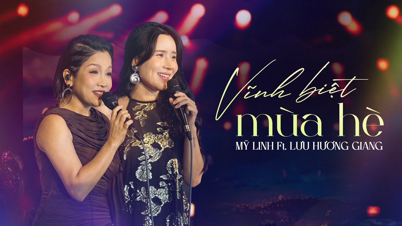 Vĩnh Biệt Mùa Hè -  Mỹ Linh Ft. Lưu Hương Giang