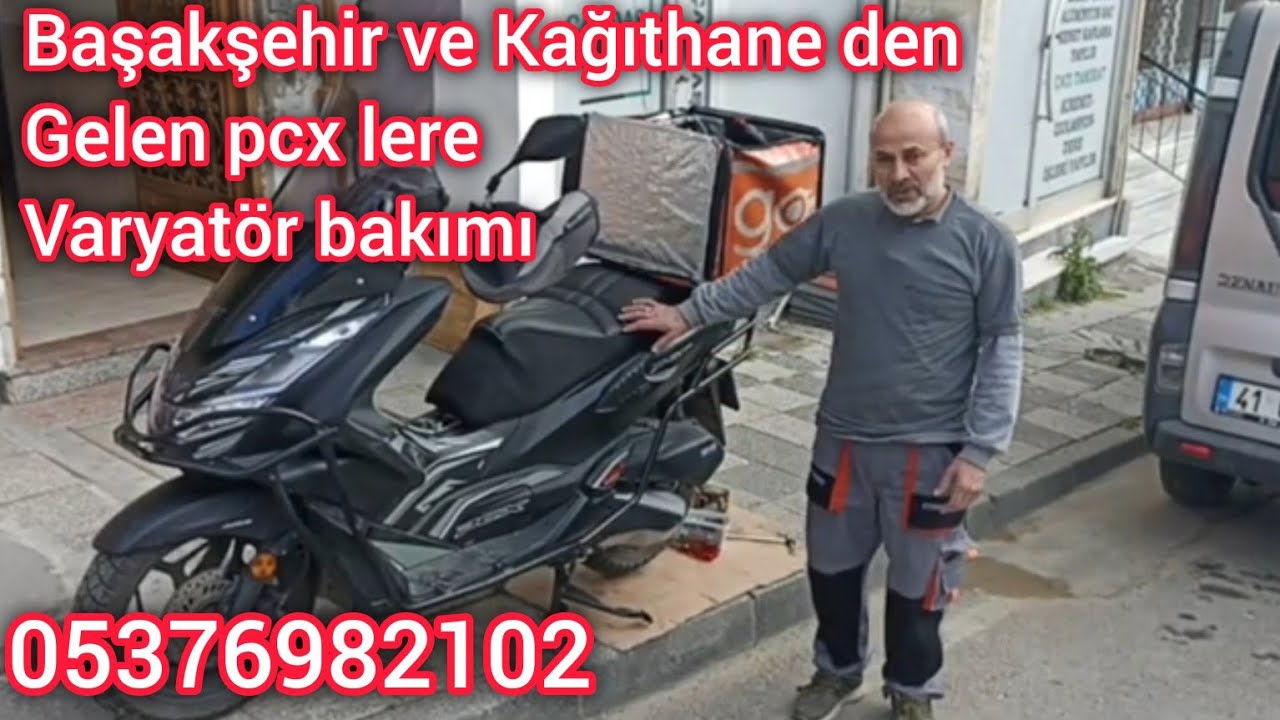 Başakşehir ve Kağıthane den gelen pcx lere varyatör bakımı motor larda yaşanan sıkıntılar