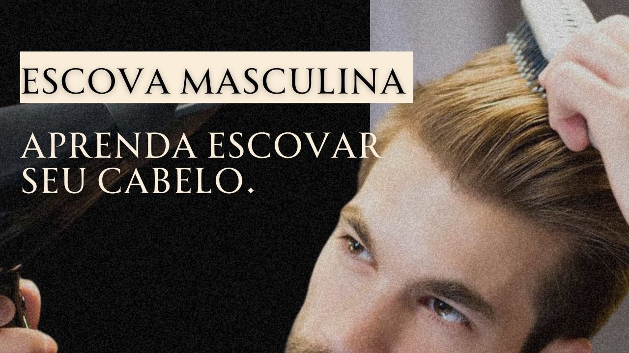 Escova de cabelo masculina , Aprenda a escovar seu cabelo!