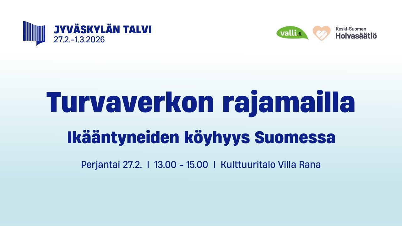 Turvaverkon rajamailla - Ikääntyneiden köyhyys Suomessa -seminaari | TALVI2026