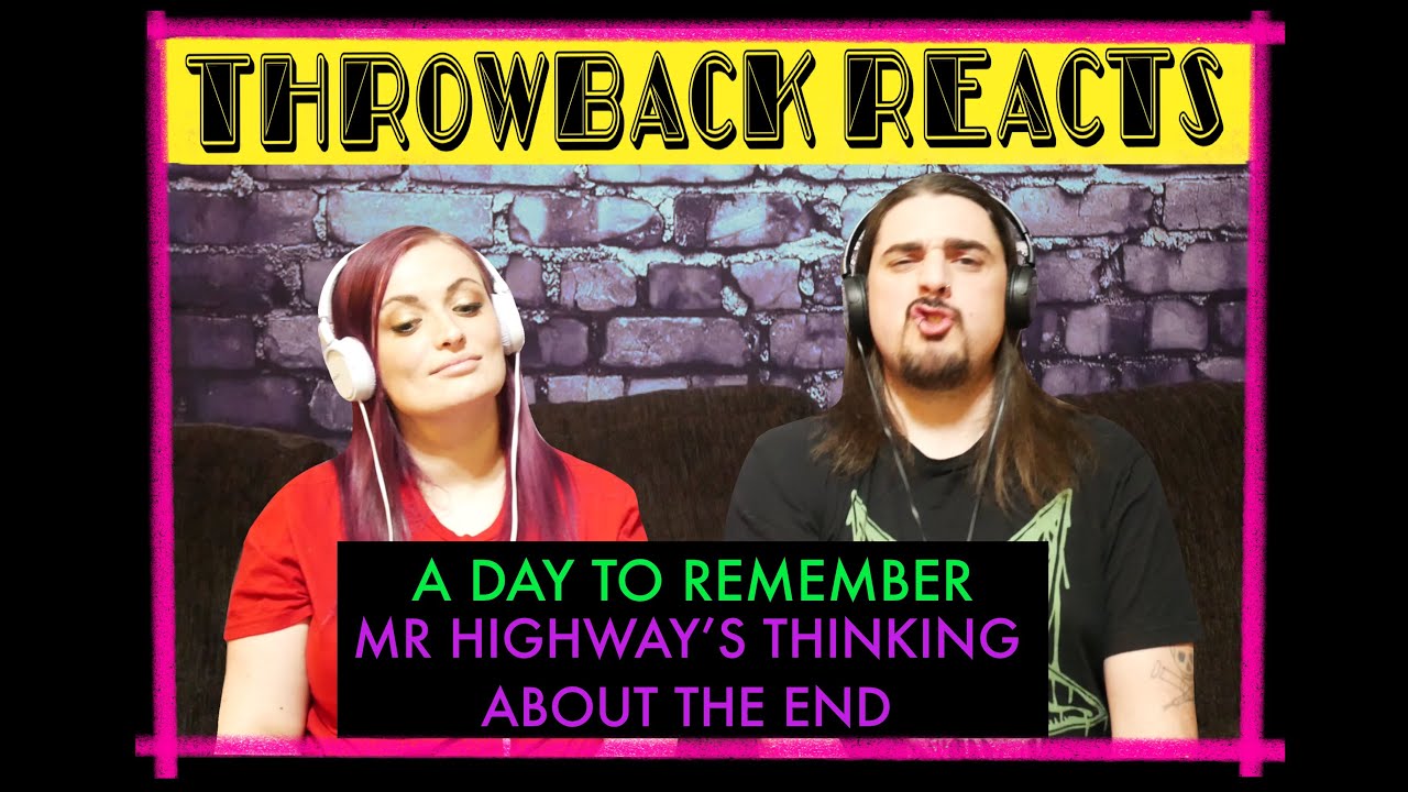 A Day To Remember - Mr. Highway's Thinking About The End (Throwback React)