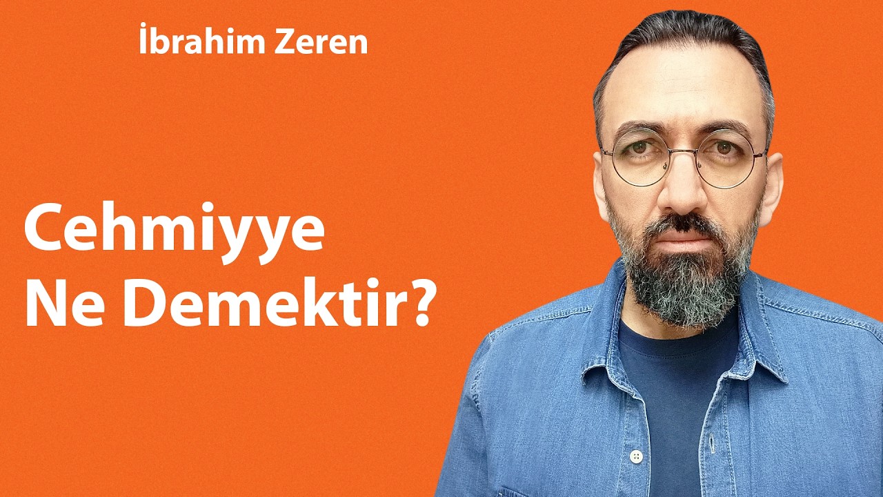 Cehmiyye Ne Demektir? / İbrahim Zeren
