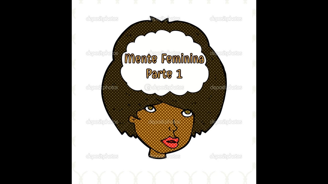 Como FUNCIONA a  MENTE da MULHER?