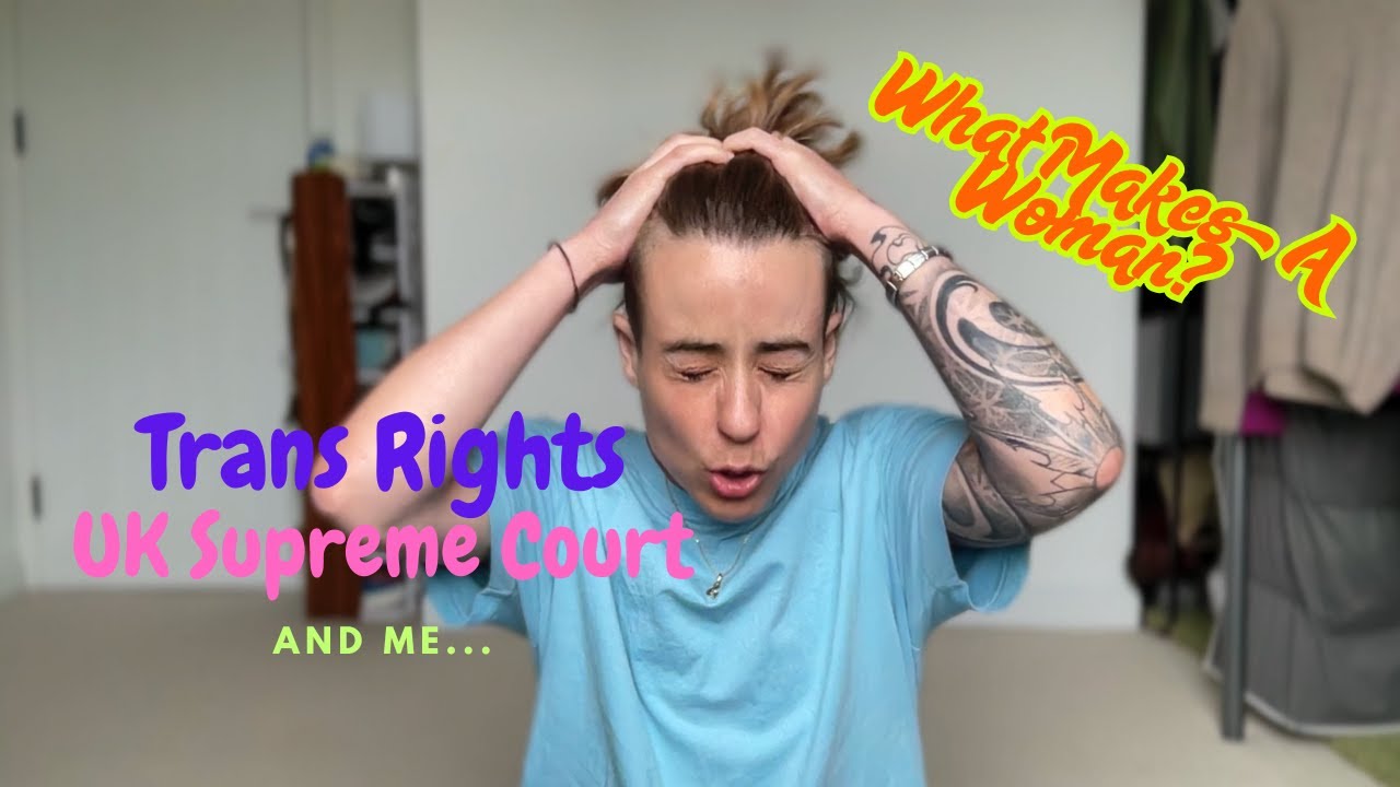 The UK Supreme Court, Trans Rights and Me: A Human Perspective - Unwrapping Sam