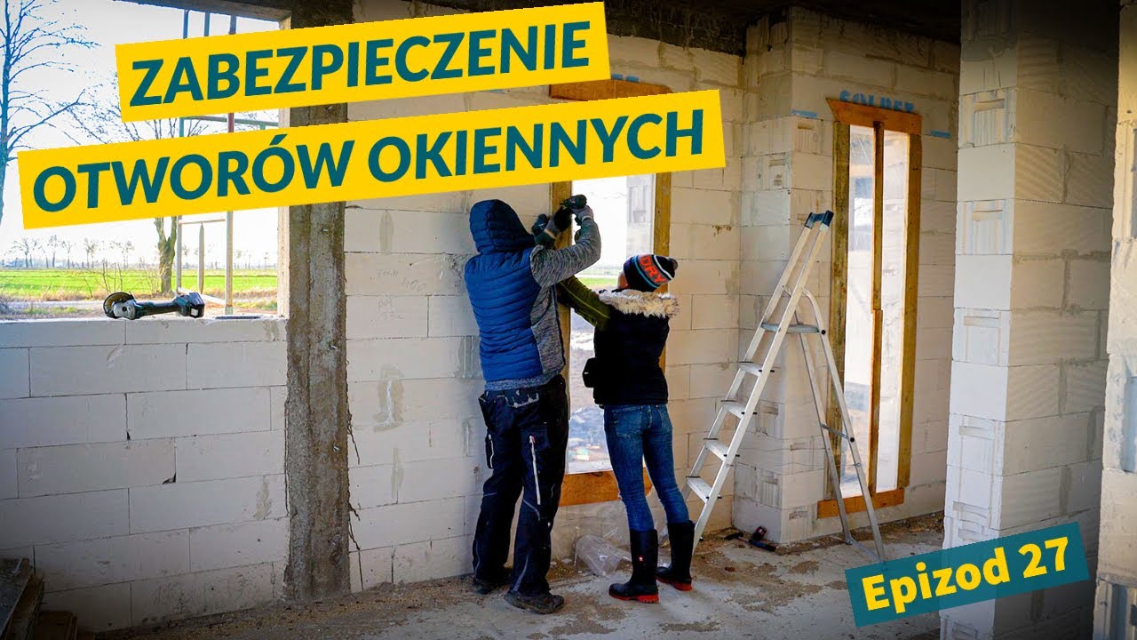 Zabezpieczanie otworów okiennych przed wiatrem | Epizod 27 | Budowa domu systemem gospodarczym