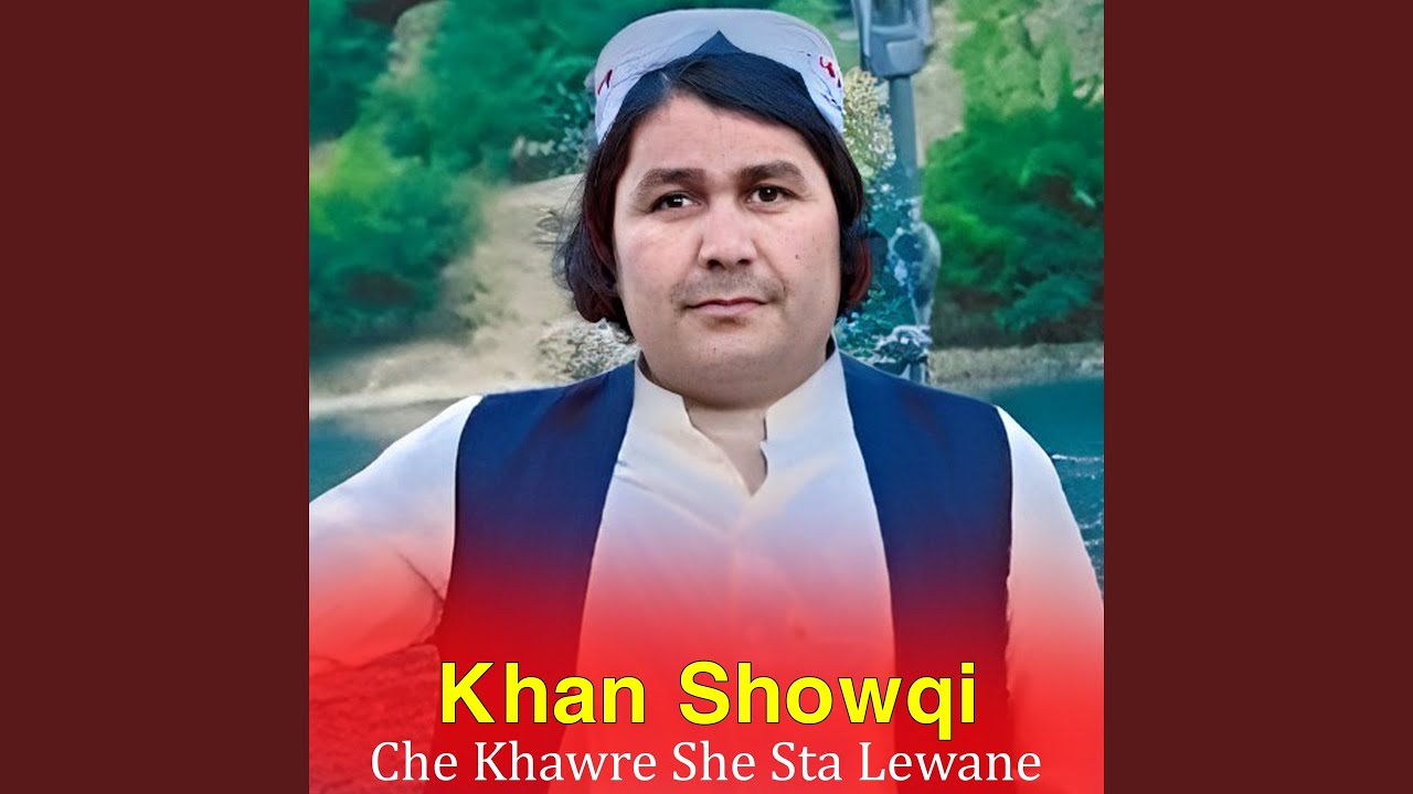 Che Khawre She Sta Lewane