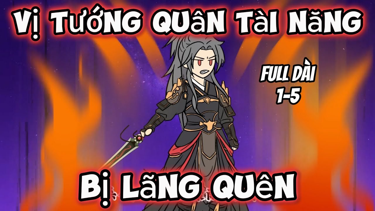 Vị Tướng Quân Tài Năng Bị Lãng Quên | Thư Vietsub