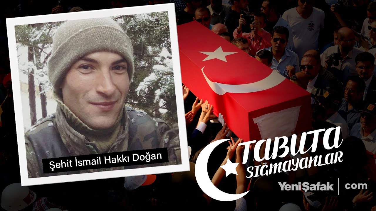 Tabuta Sığmayanlar: Şehit İsmail Hakkı Doğan (59. Bölüm)