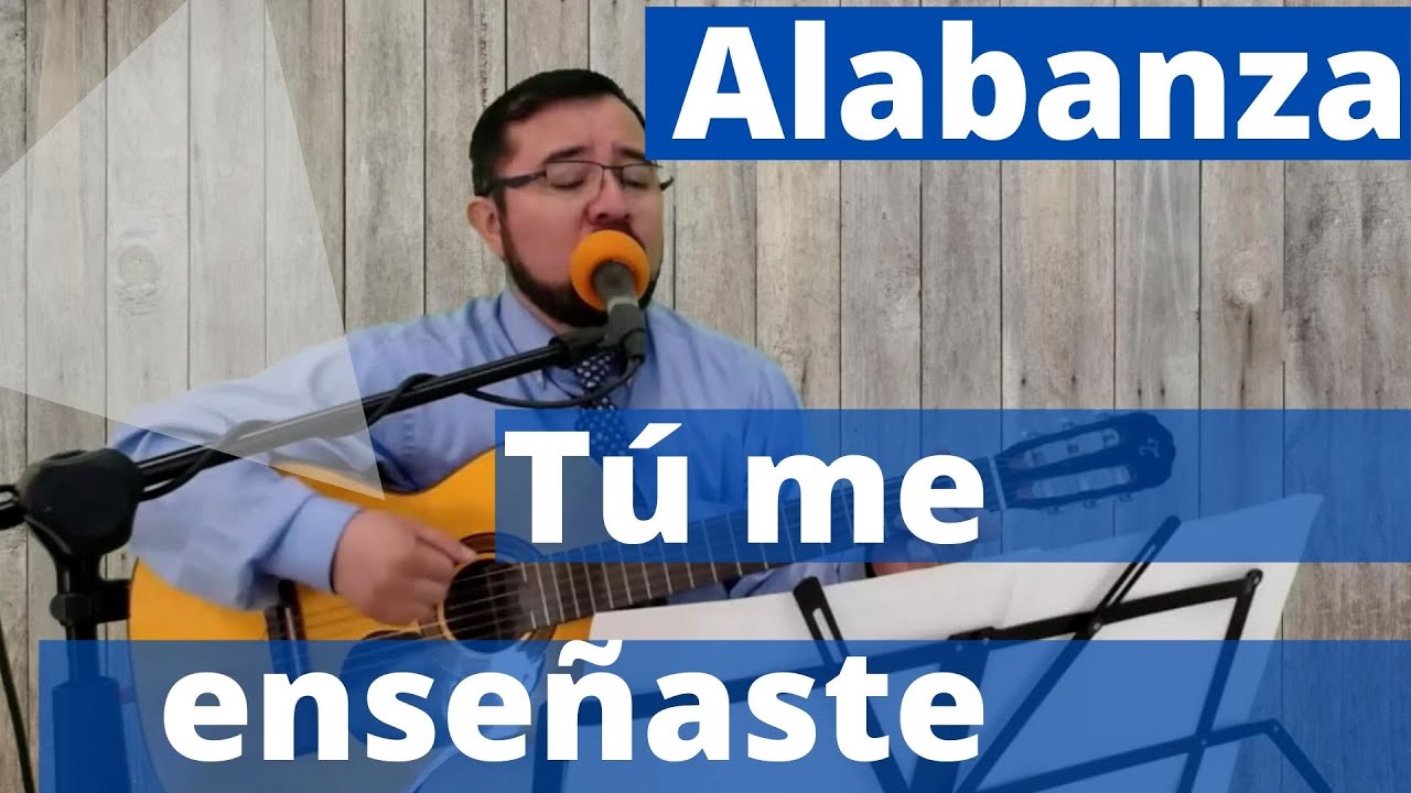 Alabanza Tú me enseñaste | ESTUDIOS BÍBLICOS TLALNEPANTLA