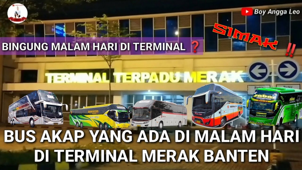 BUS DI MALAM HARI DI TERMINAL MERAK ‼️MALAM ADA BUS TUJUAN APA SAJA DI TERMINAL MERAK ⁉️