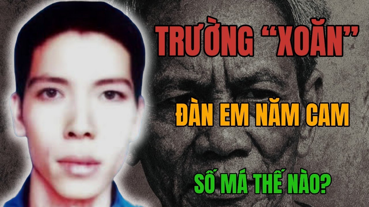 TRƯỜNG “XOĂN” – ĐÀN EM NĂM CAM | SỐ MÁ THẾ NÀO ????