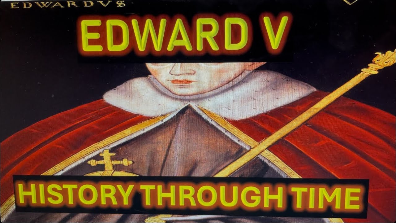 Edward V: History Through Time (1470-c1483)