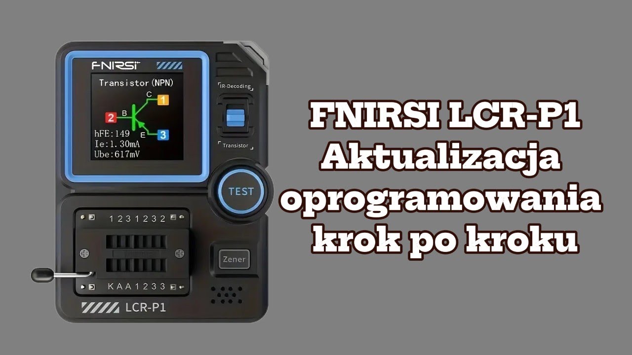 Jak Zaktualizować Firmware w Fnirsi LCR-P1? Pełna Instrukcja Krok po Kroku!