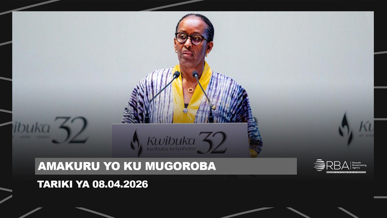 AMAKURU YO KU MUGOROBA || TARIKI 8 MATA 2026