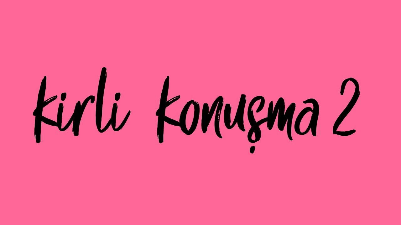 Kirli Konuşma 2