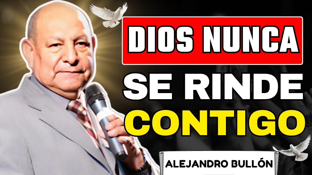 Dios Nunca Deja de Buscarte: Vuelve a Sus Brazos | Alejandro Bullón