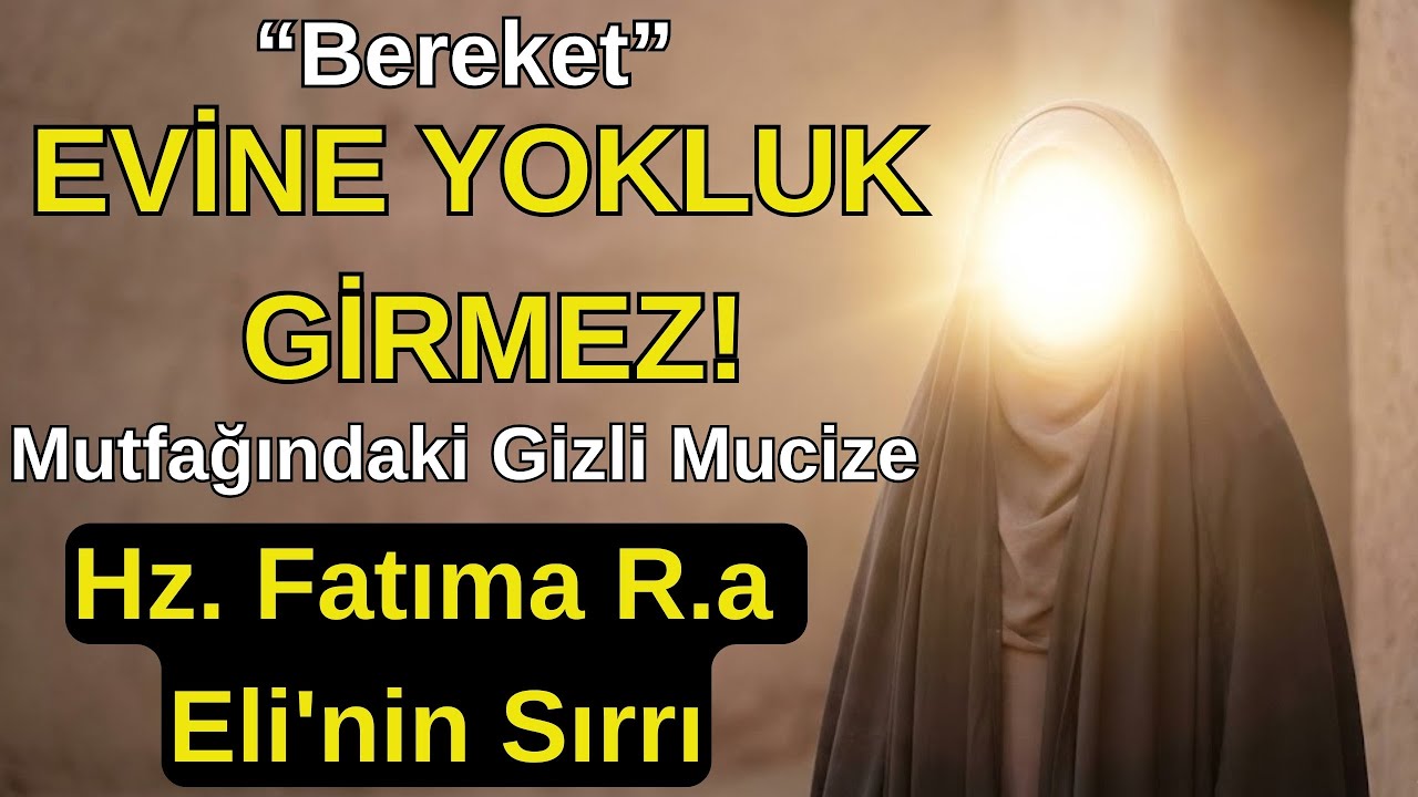 Hz. Fatıma'nın (R.a) Eli'nin Sırrı: Evine Bereket ve Koruma Yağdıran Mucize