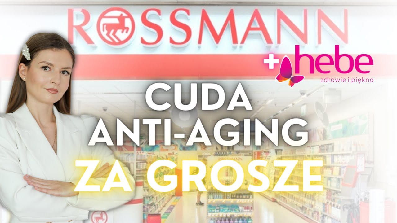 ROSSMANN HEBE HITY DLA KAŻDEGO - TANIE KOSMETYKI ANTIAGING PRZECIWSTARZENIOWE