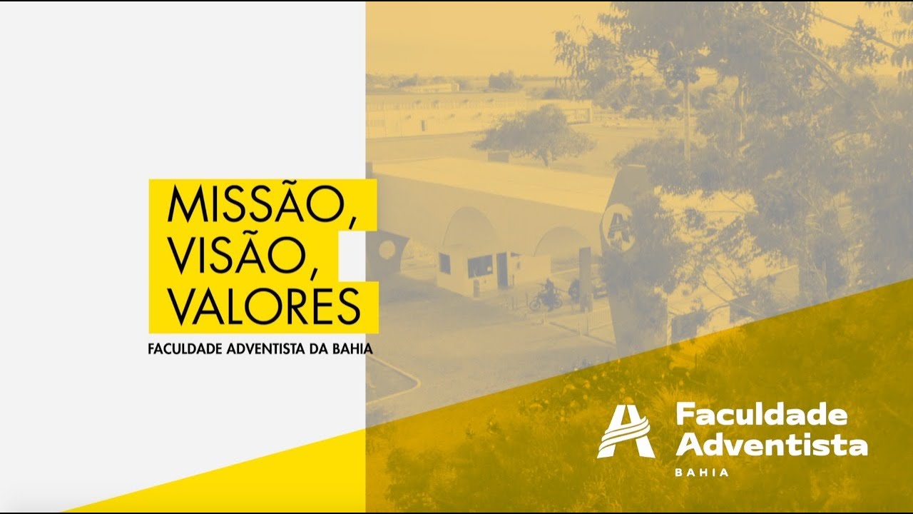 MISS&Atilde;O, VIS&Atilde;O E VALORES FADBA - FACULDADE ADVENTISTA DA BAHIA