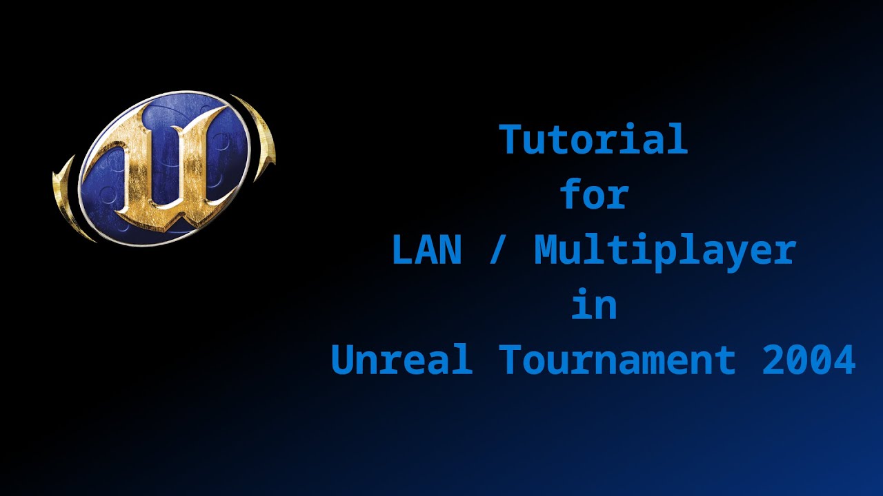Unreal Tournament 2004 LAN and Multiplayer Setup