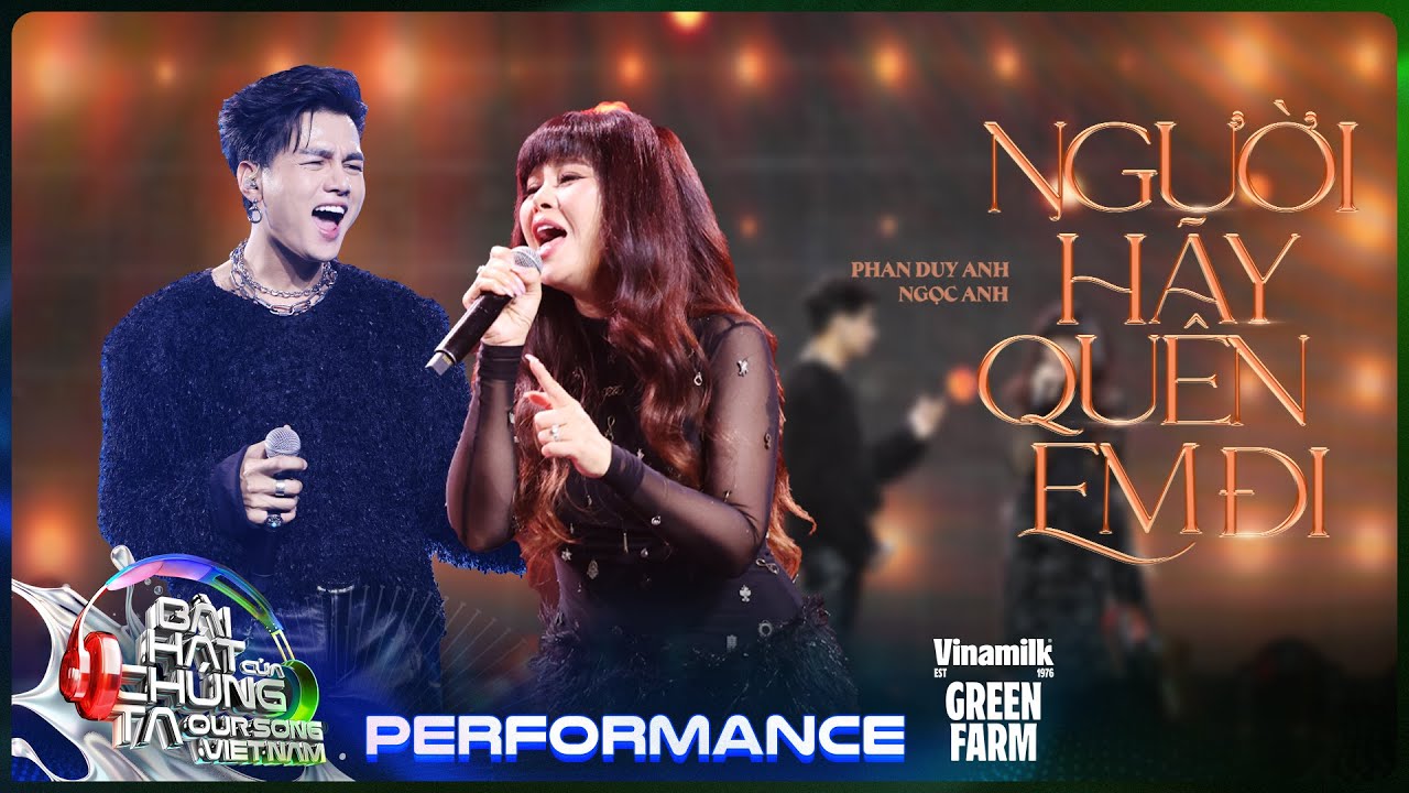 Người Hãy Quên Em Đi - Ngọc Anh x Phan Duy Anh | Our Song Việt Nam [Performance]