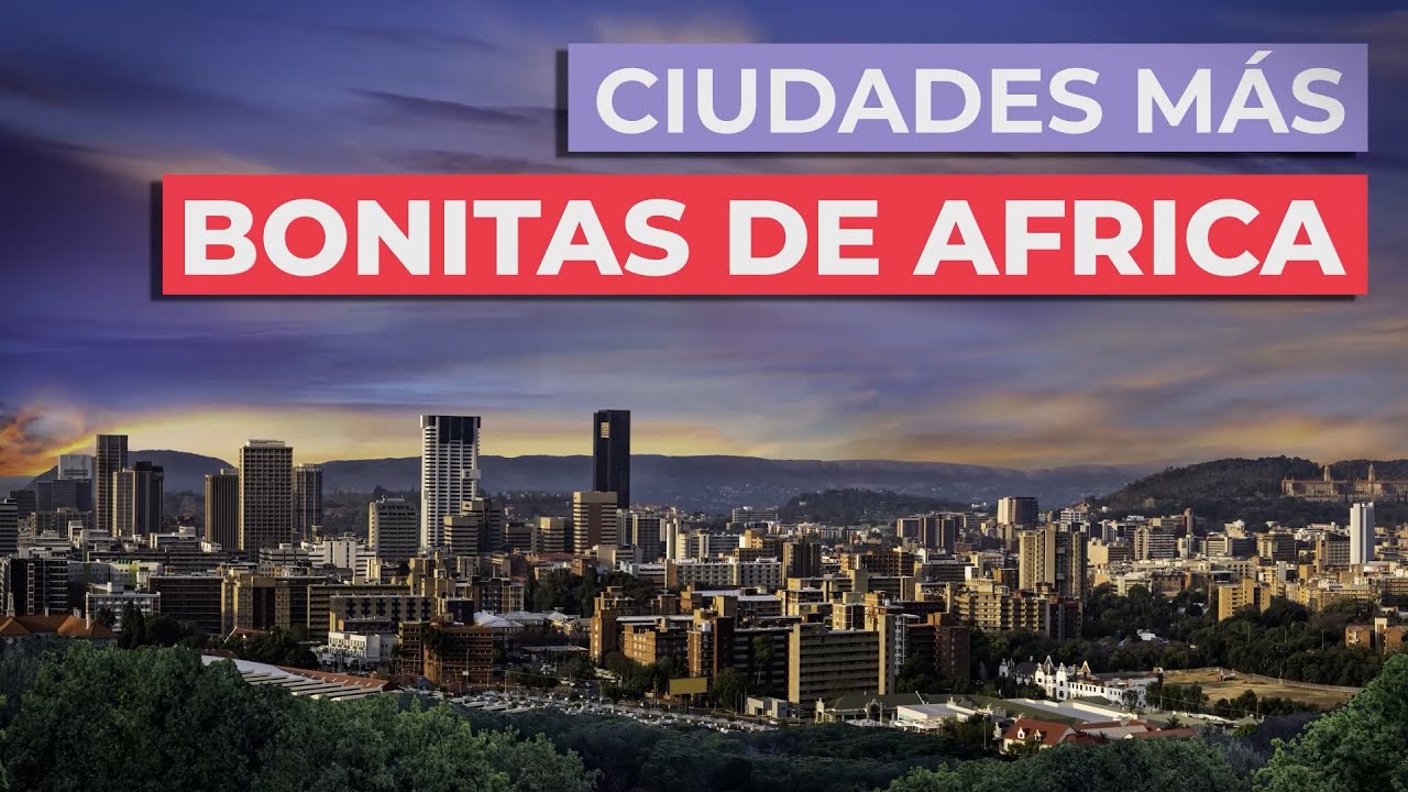 Las 10 ciudades de &Aacute;frica m&aacute;s bonitas 🌍