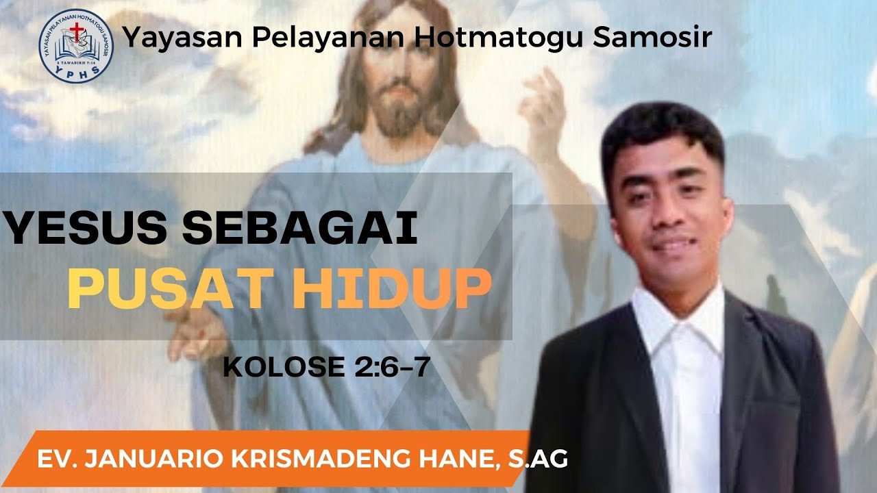 Ibadah Minggu I Yesus Sebagai Pusat Hidup I Kolose 2:6-7 I Ev. Januario Krismadeng Hane, S.Ag