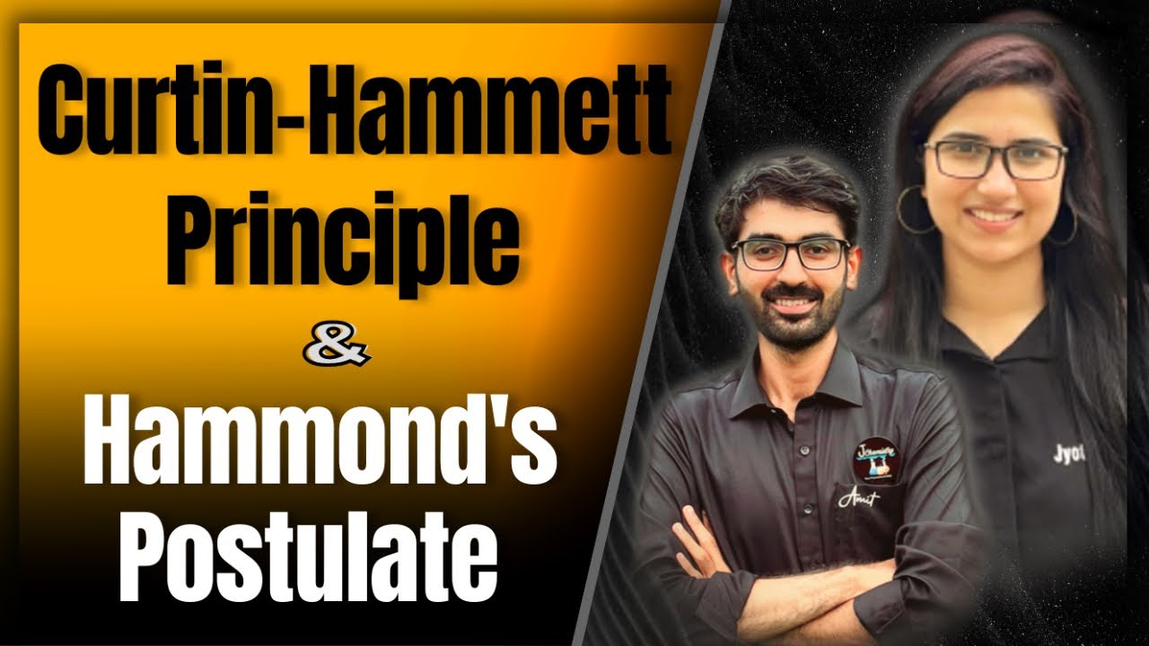 Hammond's Postulate organic chemistry| Curtin-Hammett Principle|Reaction Mechanism Organic Chemistry
