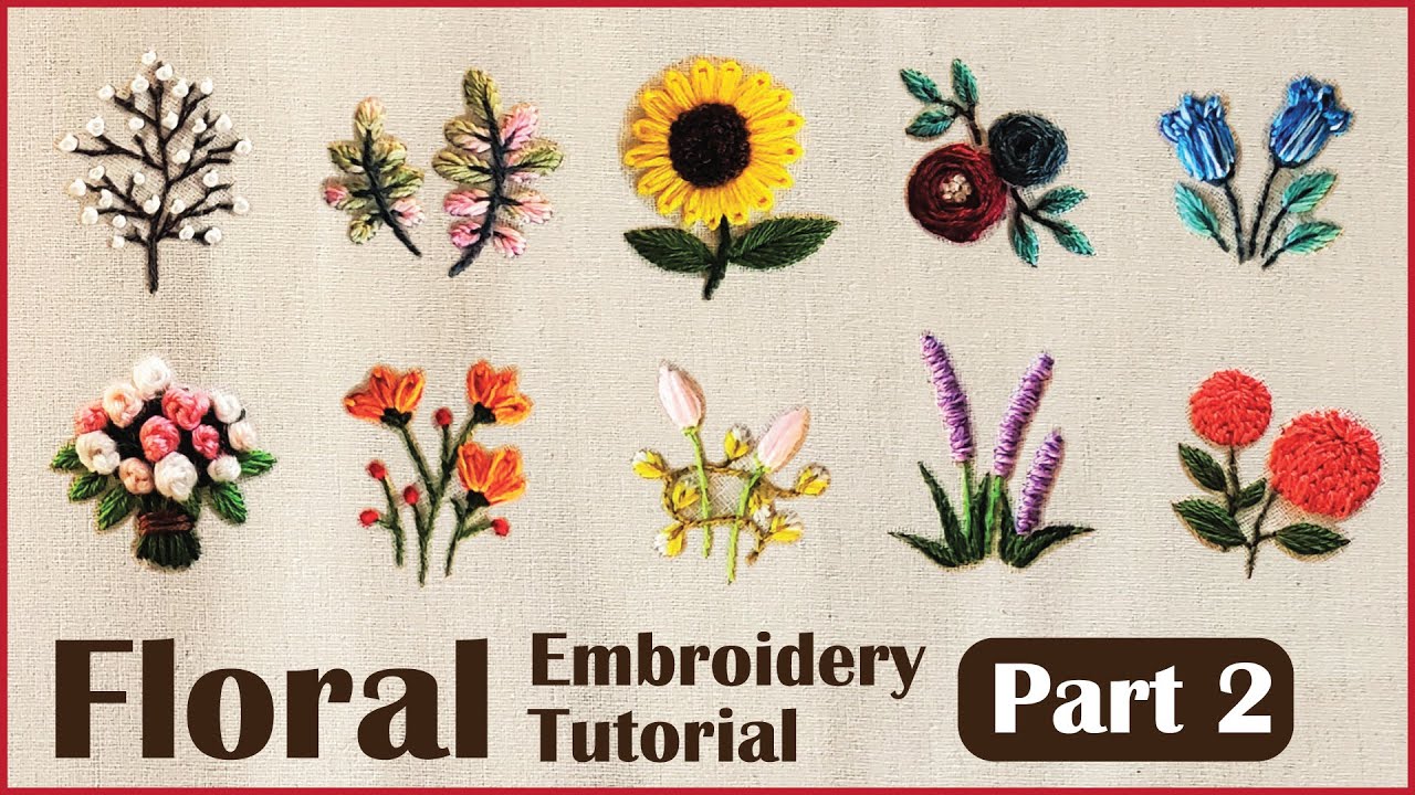 10 Flowers | Floral Hand Embroidery [Part 2] | Tutorial for Beginners