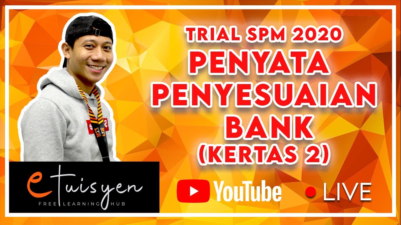 [eTuisyen LIVE 27] TEKNIK MENJAWAB SPM PRINSIP PERAKAUNAN : Trial 2020 - Penyata Penyesuaian Bank