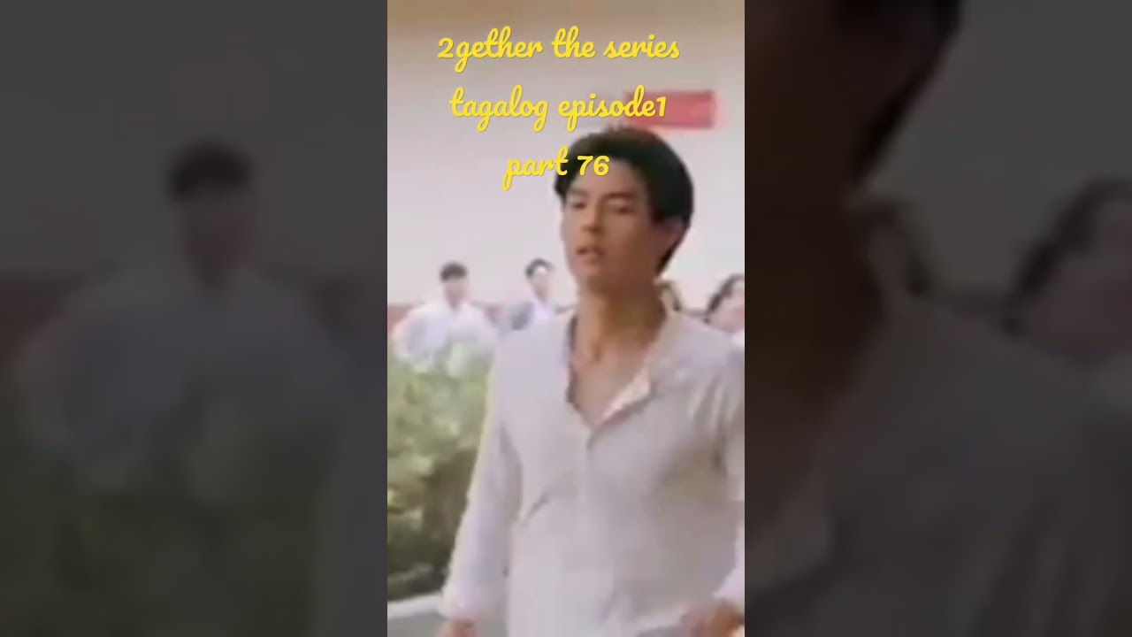 2gether the series tagalog episode1 part 76