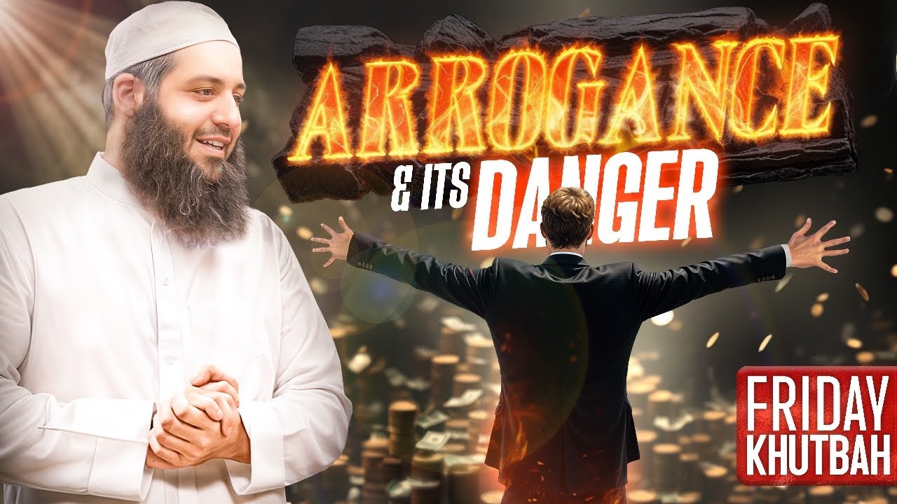 Arrogance الكبر & Its Danger | Khutbah | Abu Bakr Zoud