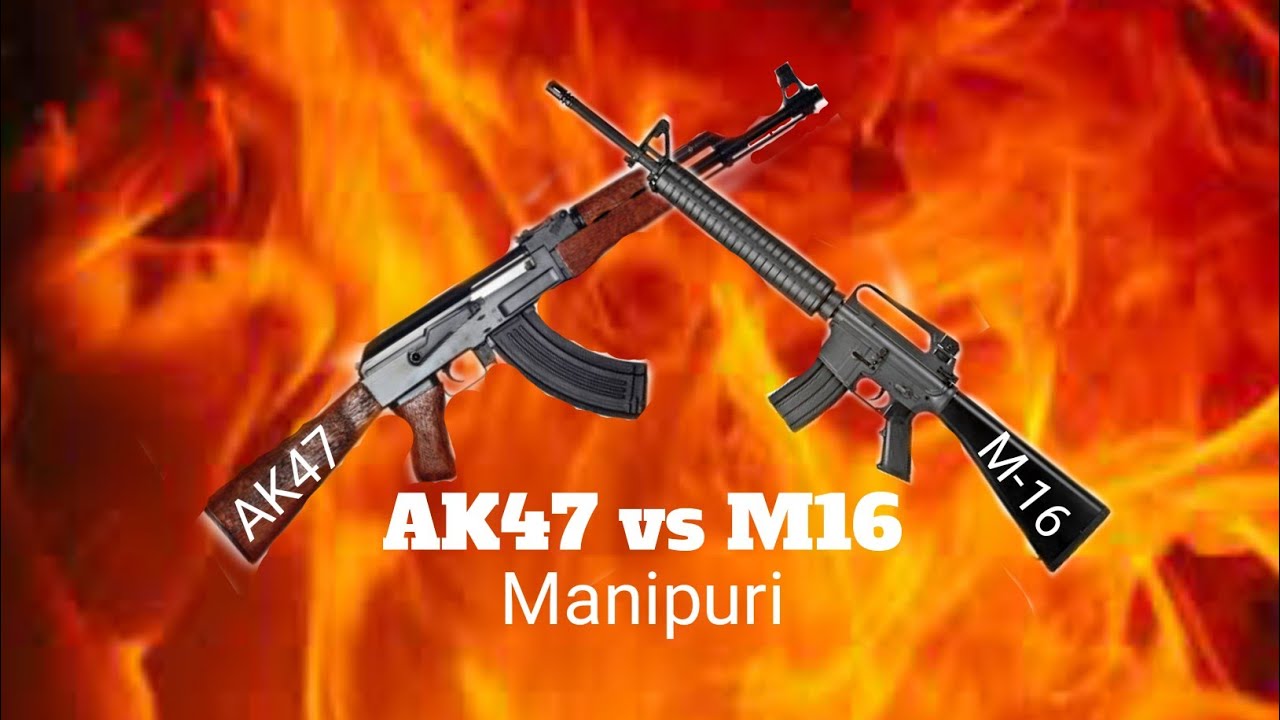 AK-47 vs M-16  Manipuri