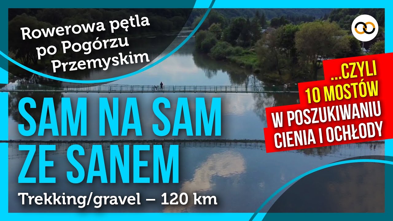 Sam na sam ze Sanem 🔆 rowerowa pętla &ndash; Pog&oacute;rze Przemyskie (trekking/gravel) &ndash; 120 km