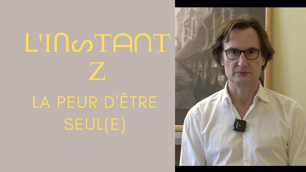 ᒪ'IᑎᔕTᗩᑎT Z : 𝓵𝓪 𝓹𝓮𝓾𝓻 𝓭'ê𝓽𝓻𝓮 𝓼𝓮𝓾𝓵(𝓮)